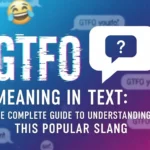 GTFO Meaning in Text